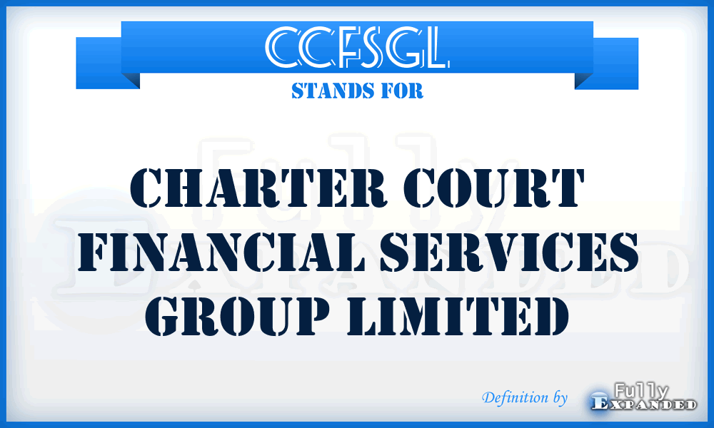 CCFSGL - Charter Court Financial Services Group Limited