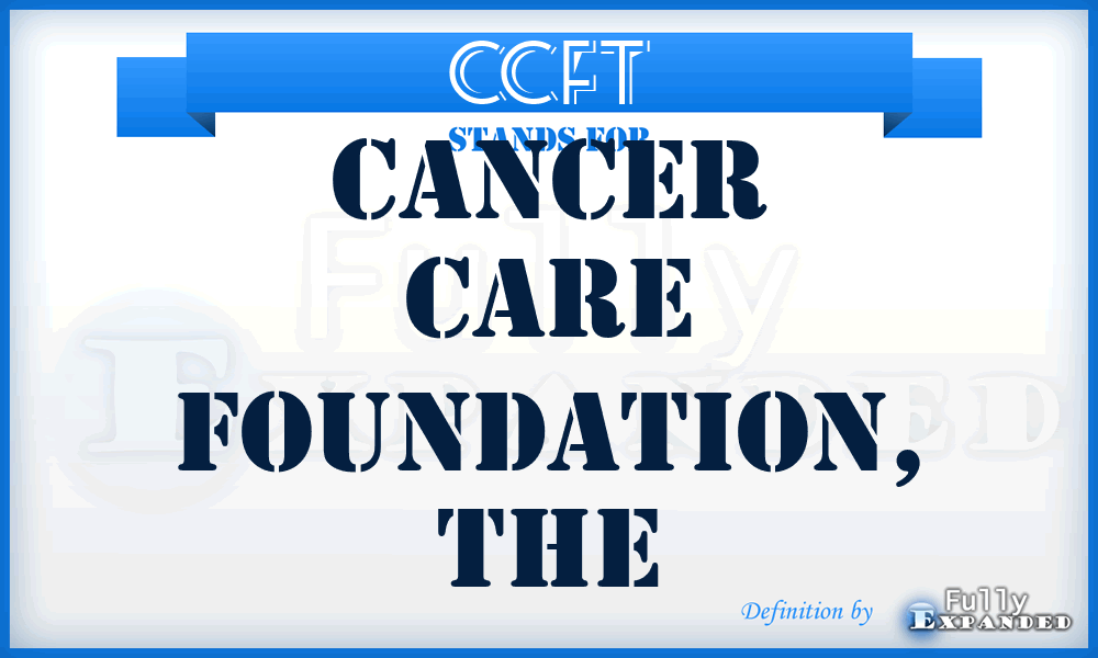 CCFT - Cancer Care Foundation, The