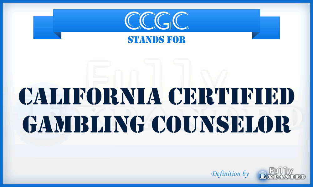CCGC - California Certified Gambling Counselor
