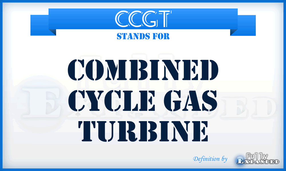 CCGT - Combined Cycle Gas Turbine