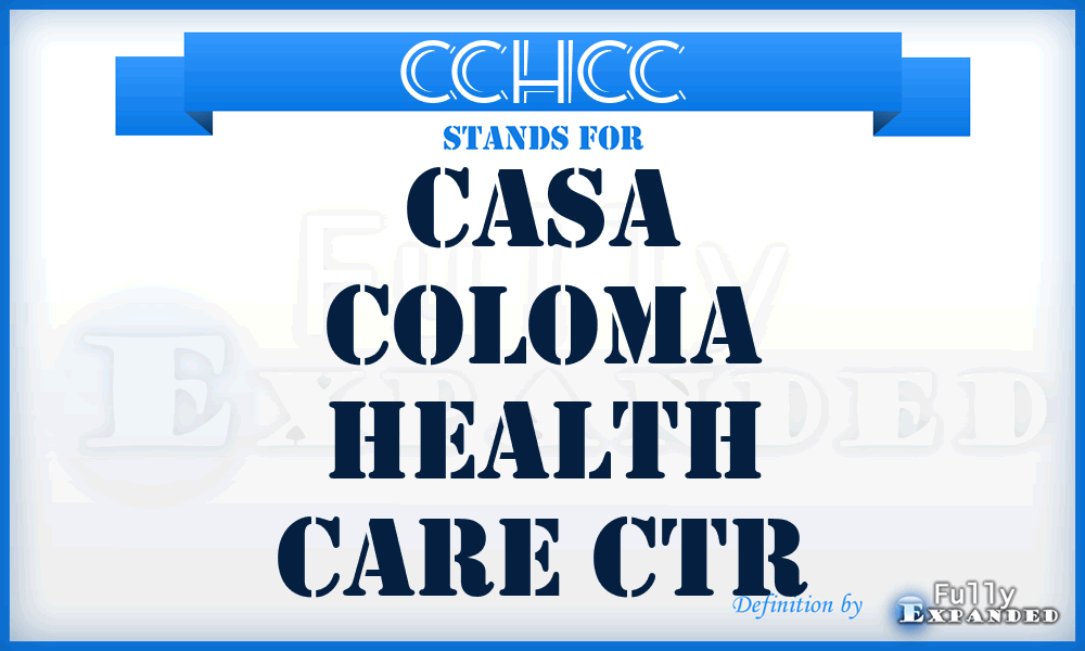 CCHCC - Casa Coloma Health Care Ctr