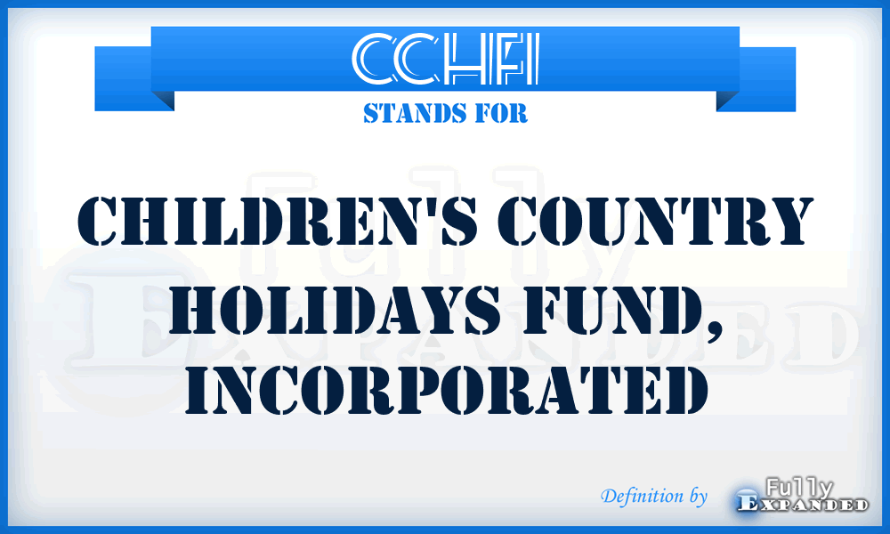CCHFI - Children's Country Holidays Fund, Incorporated