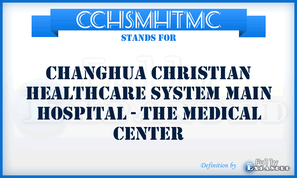 CCHSMHTMC - Changhua Christian Healthcare System Main Hospital - The Medical Center