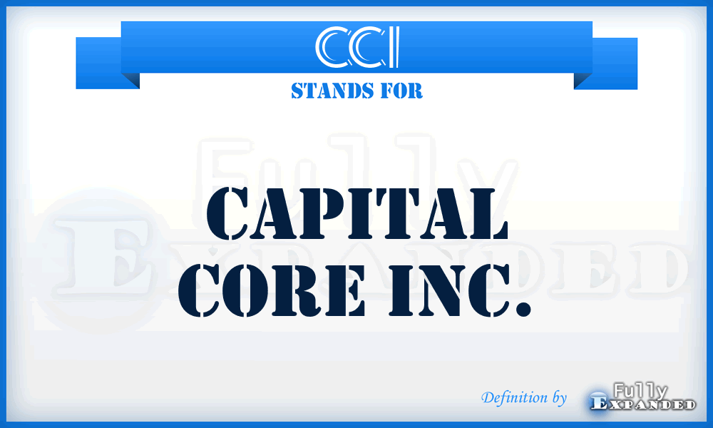 CCI - Capital Core Inc.