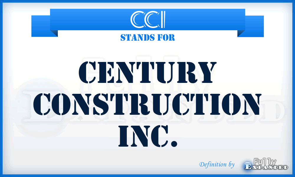 CCI - Century Construction Inc.