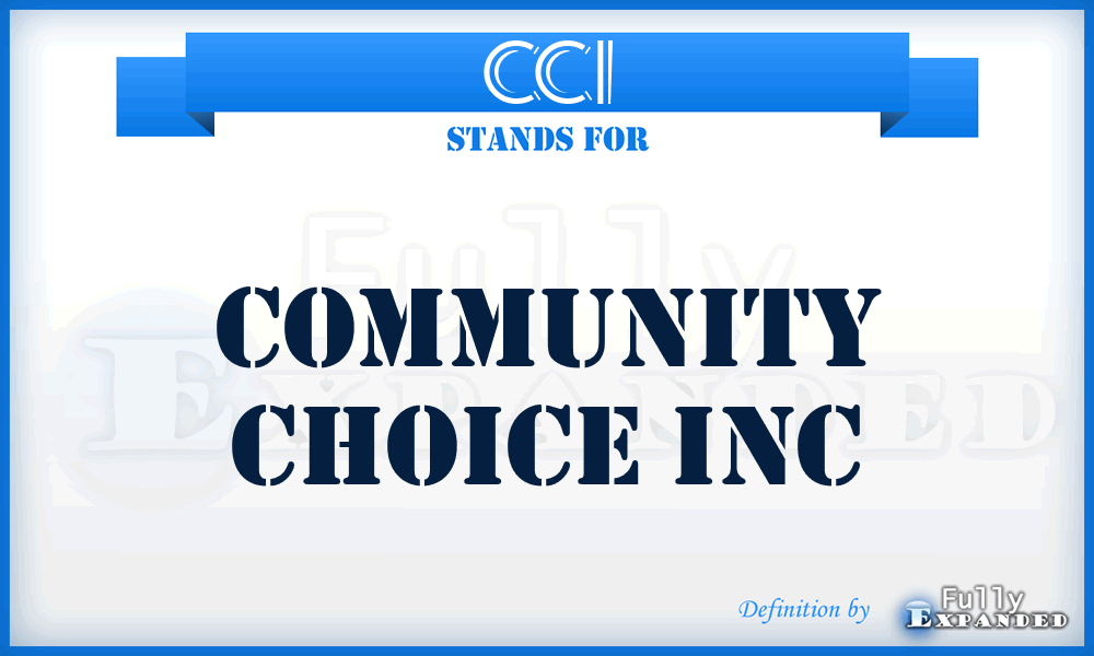 CCI - Community Choice Inc