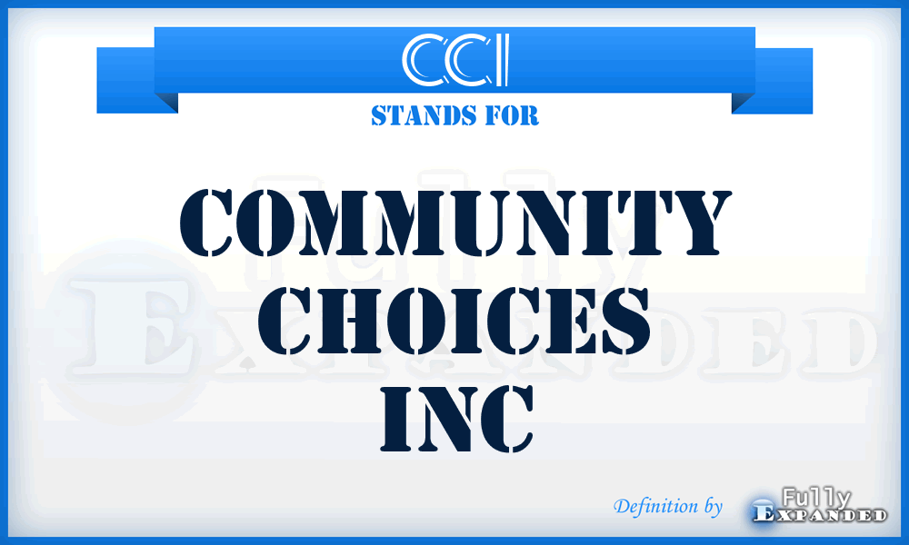 CCI - Community Choices Inc