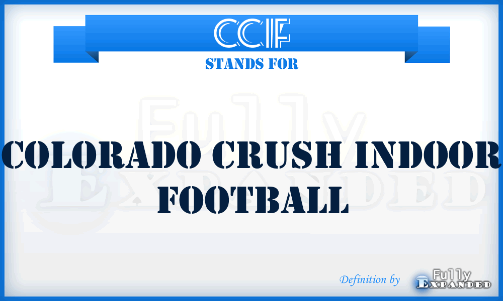 CCIF - Colorado Crush Indoor Football