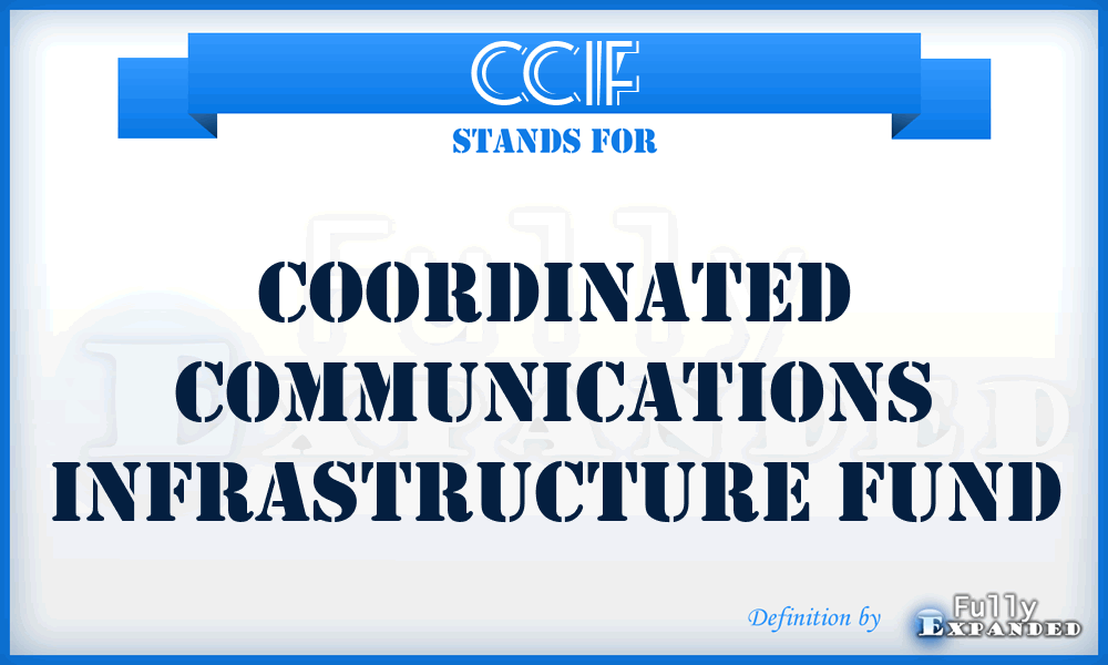 CCIF - Coordinated Communications Infrastructure Fund