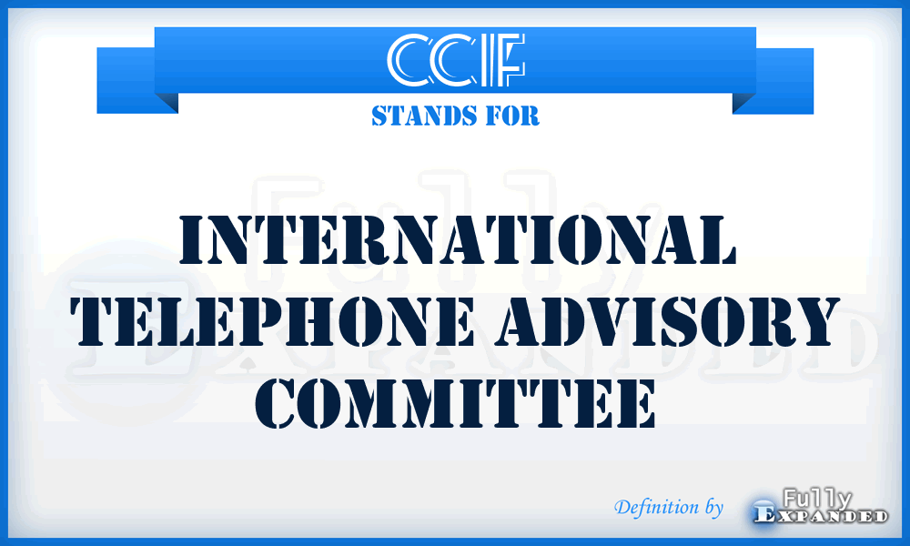 CCIF - International Telephone Advisory Committee