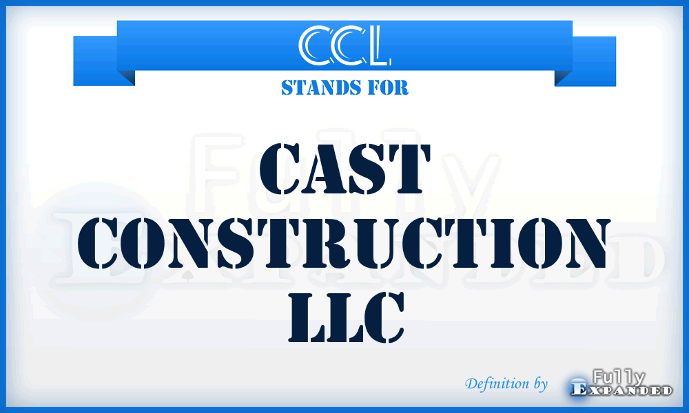 CCL - Cast Construction LLC