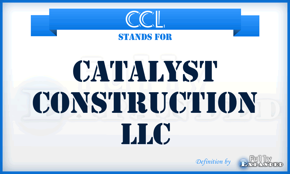 CCL - Catalyst Construction LLC