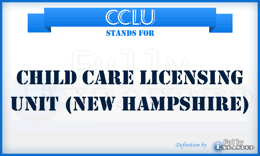CCLU - Child Care Licensing Unit (New Hampshire)