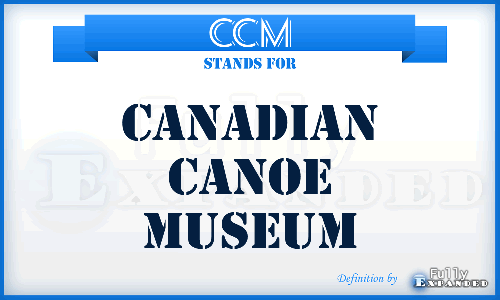 CCM - Canadian Canoe Museum
