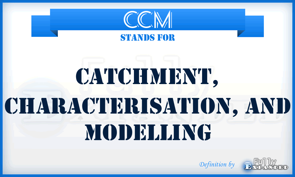 CCM - Catchment, Characterisation, and Modelling