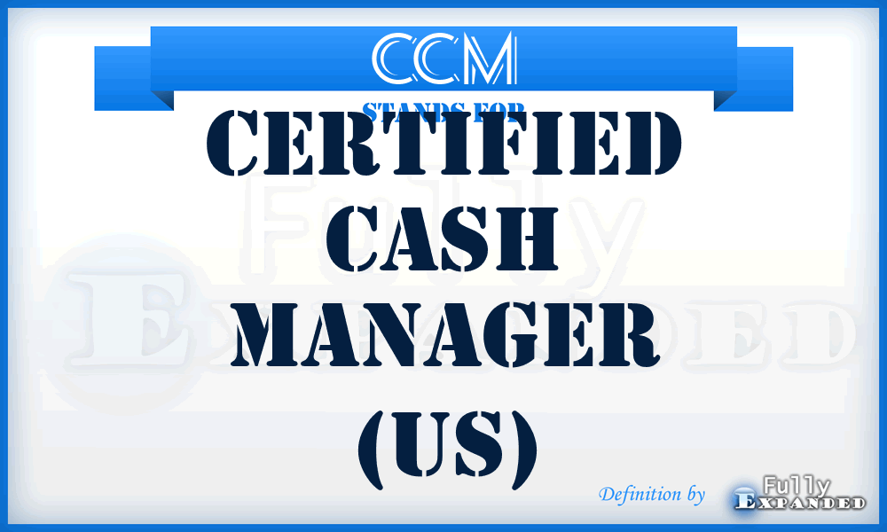 CCM - Certified Cash Manager (US)