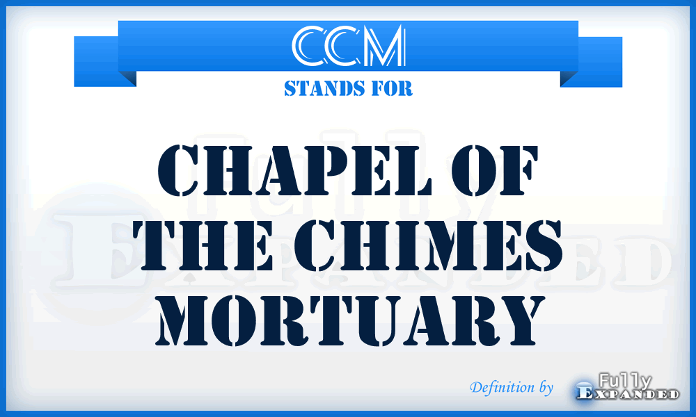 CCM - Chapel of the Chimes Mortuary