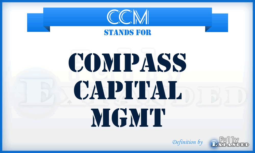 CCM - Compass Capital Mgmt