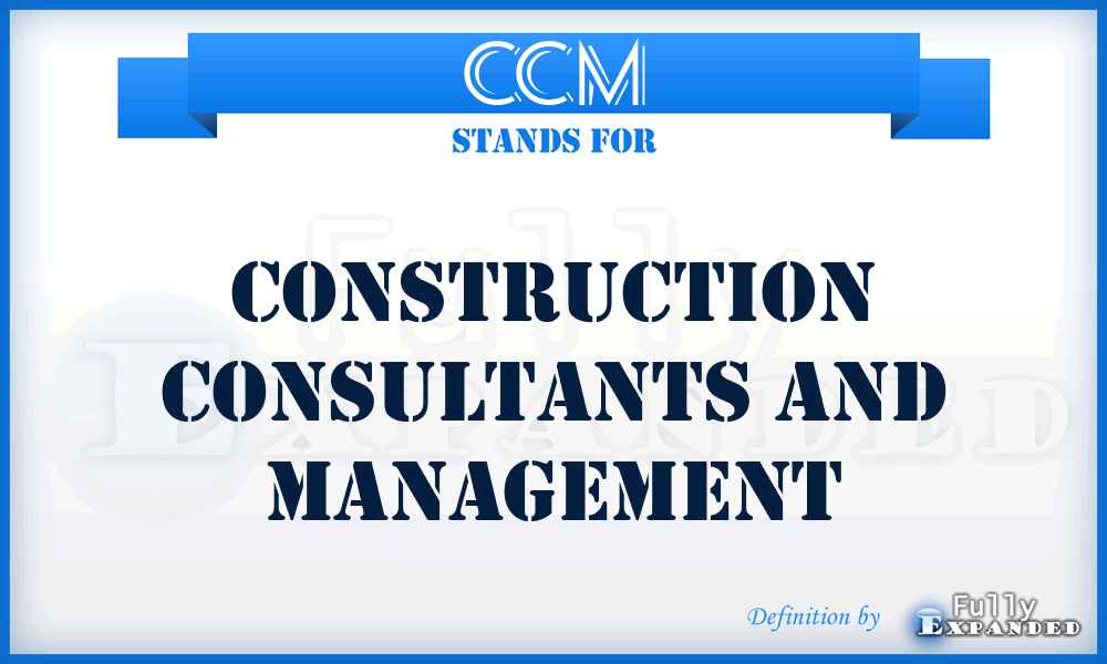 CCM - Construction Consultants and Management