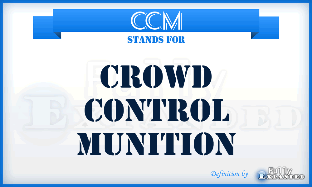 CCM - Crowd Control Munition