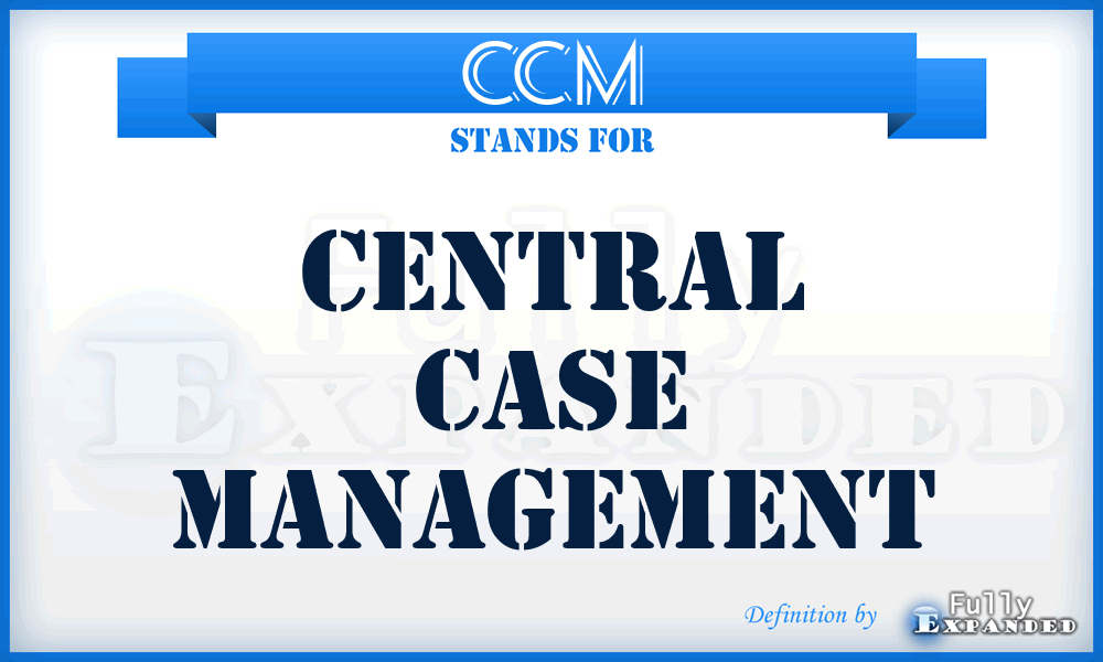 CCM - central case management