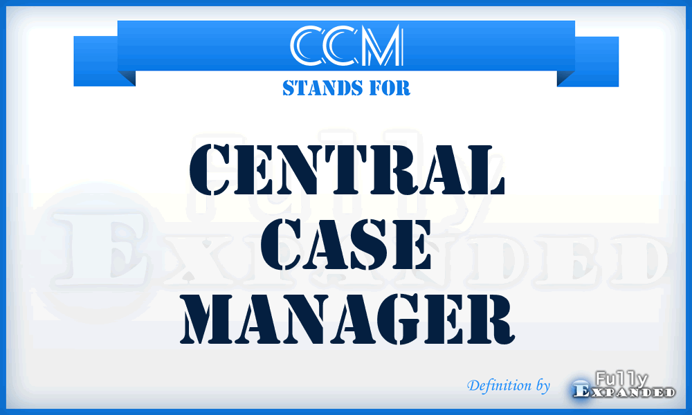 CCM - central case manager