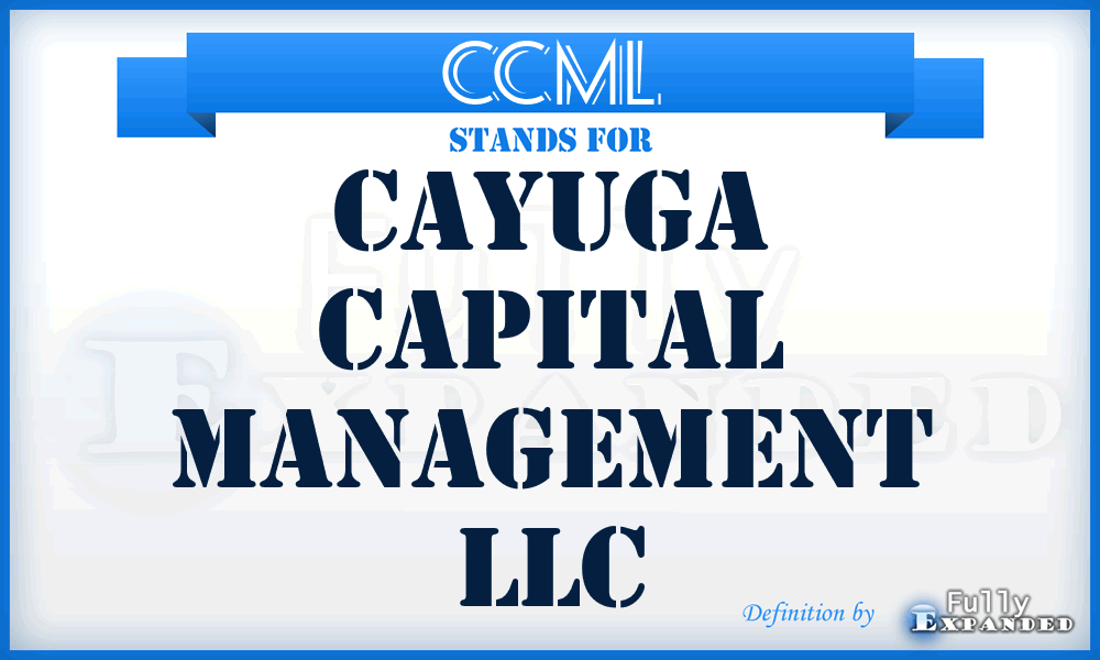 CCML - Cayuga Capital Management LLC