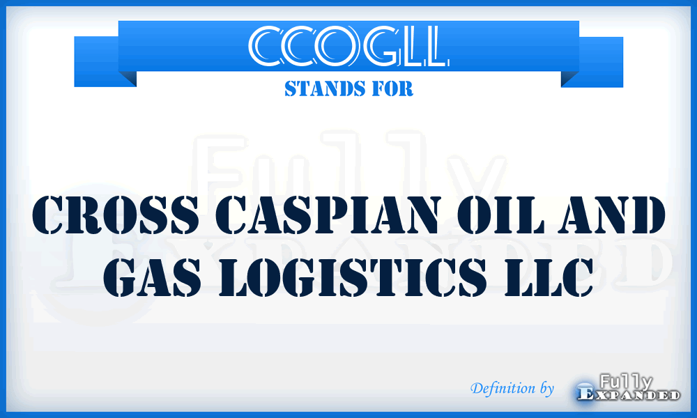 CCOGLL - Cross Caspian Oil and Gas Logistics LLC