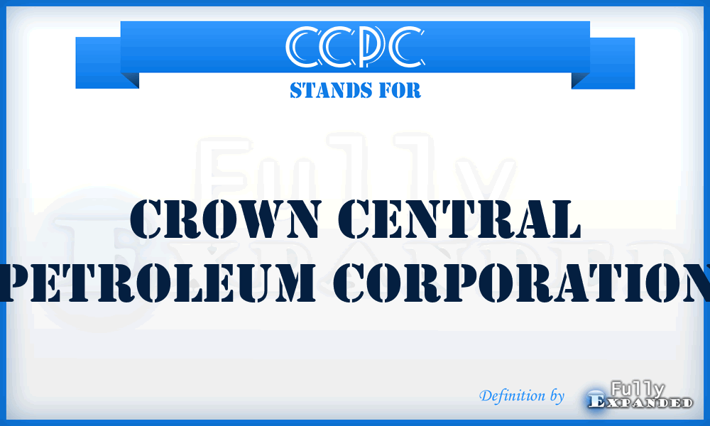 CCPC - Crown Central Petroleum Corporation