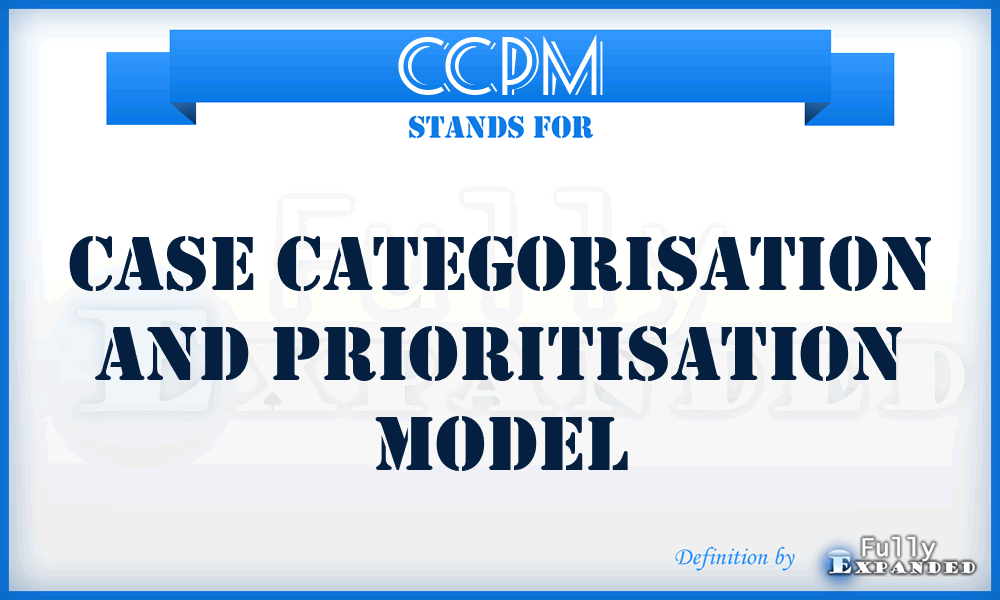CCPM - Case Categorisation And Prioritisation Model