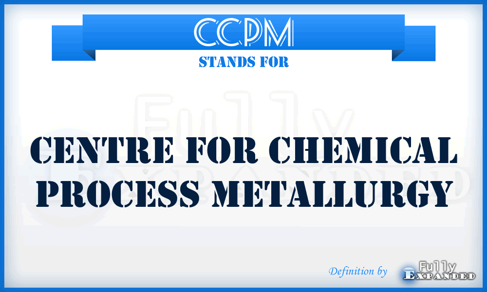 CCPM - Centre For Chemical Process Metallurgy