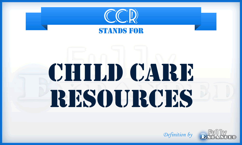CCR - Child Care Resources