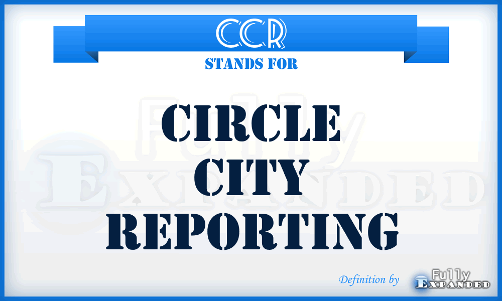 CCR - Circle City Reporting