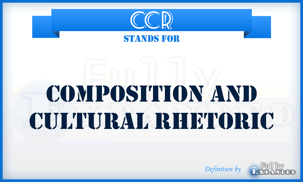 CCR - Composition and Cultural Rhetoric