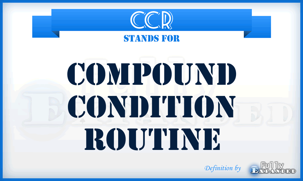 CCR - Compound Condition Routine