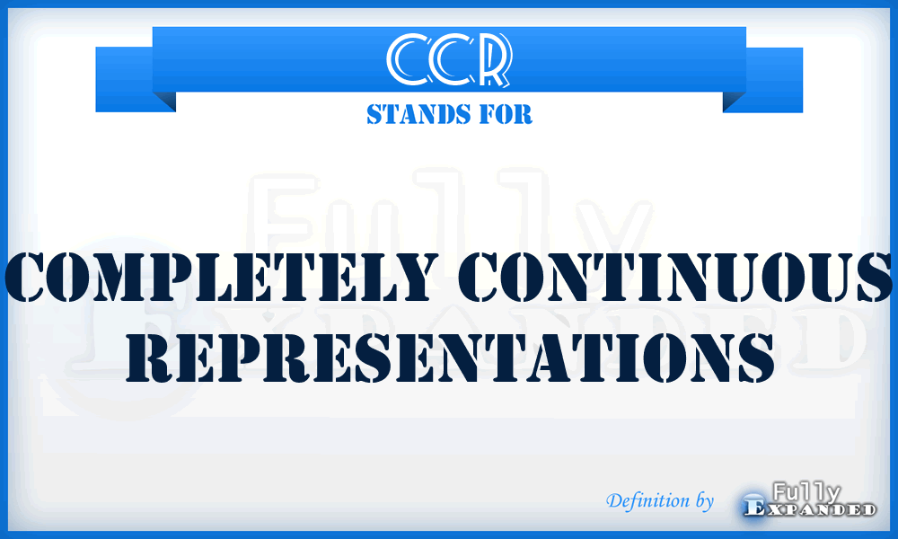 CCR - Completely Continuous Representations