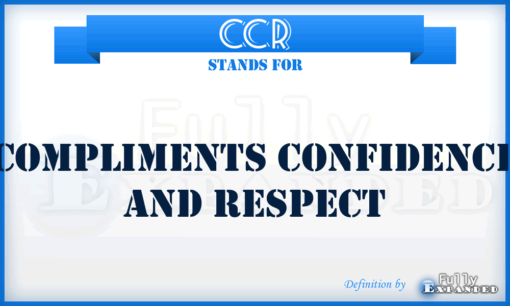 CCR - Compliments Confidence And Respect