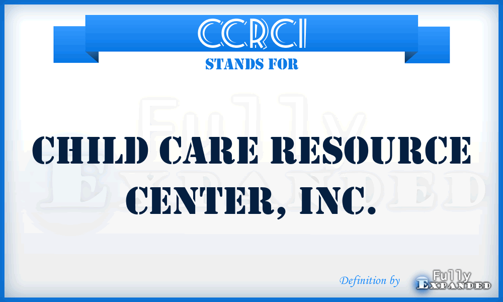 CCRCI - Child Care Resource Center, Inc.