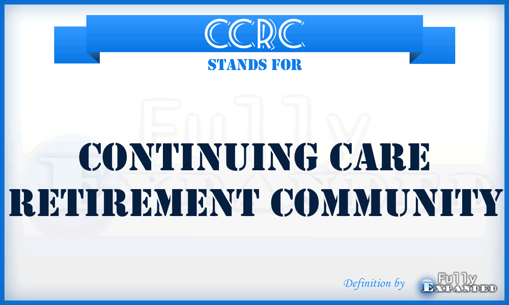 CCRC - Continuing Care Retirement Community