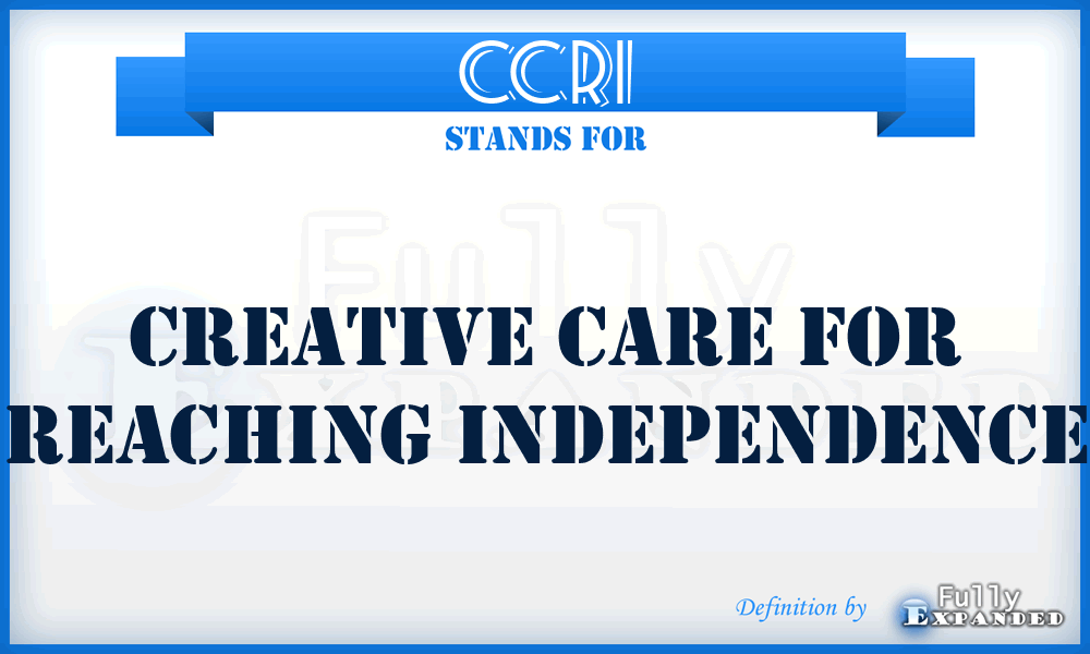 CCRI - Creative Care for Reaching Independence