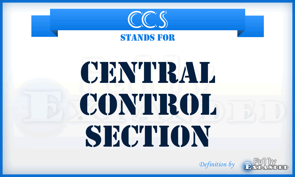 CCS - Central Control Section