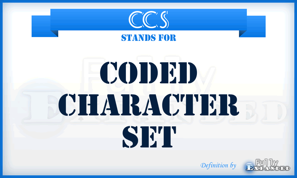 CCS - Coded Character Set