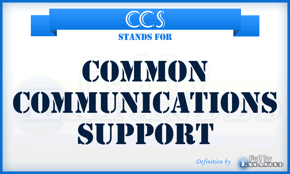 CCS - common communications support