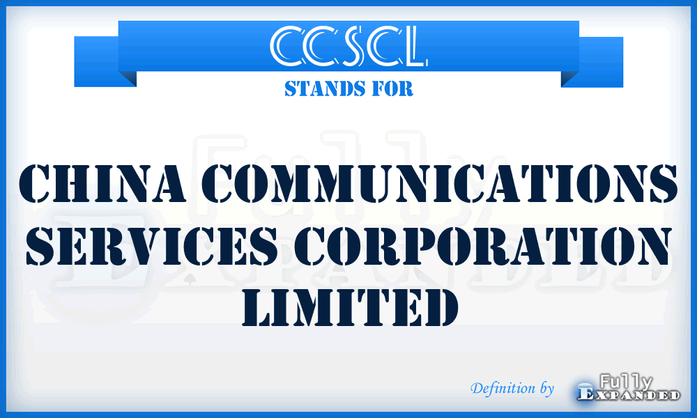 CCSCL - China Communications Services Corporation Limited