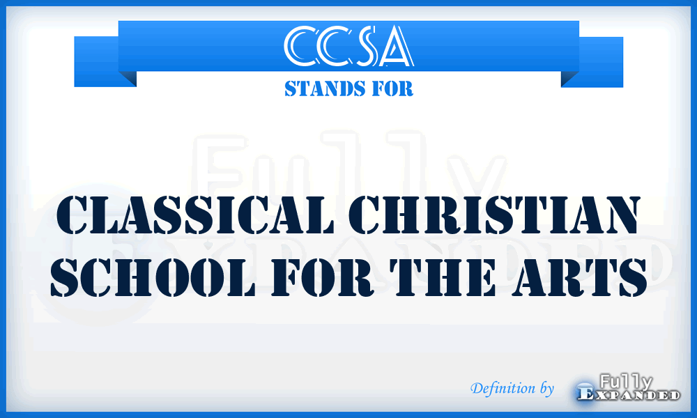 CCSA - Classical Christian School for the Arts