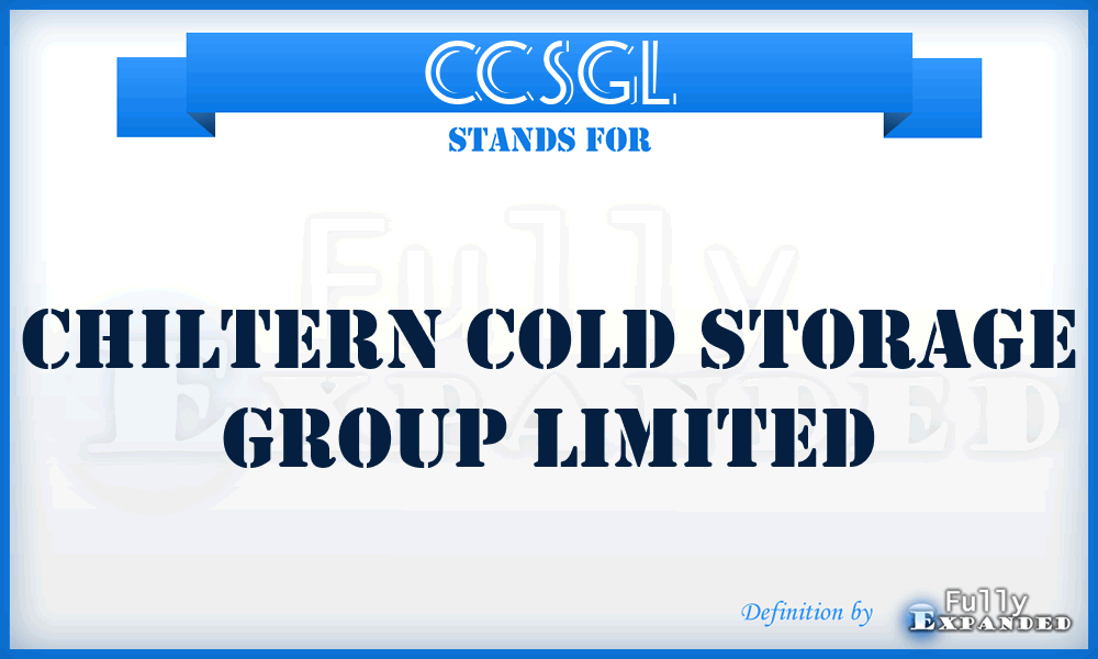 CCSGL - Chiltern Cold Storage Group Limited