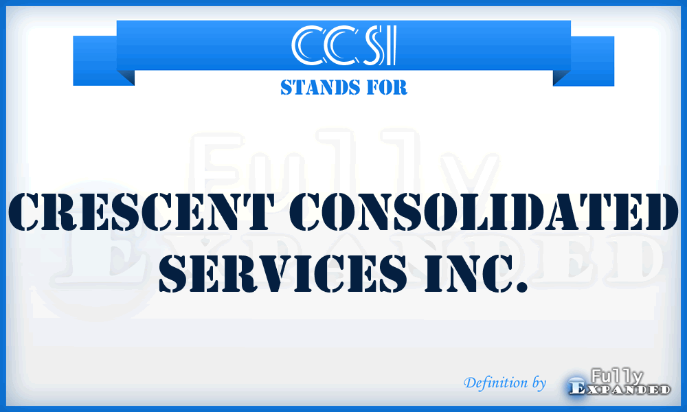 CCSI - Crescent Consolidated Services Inc.