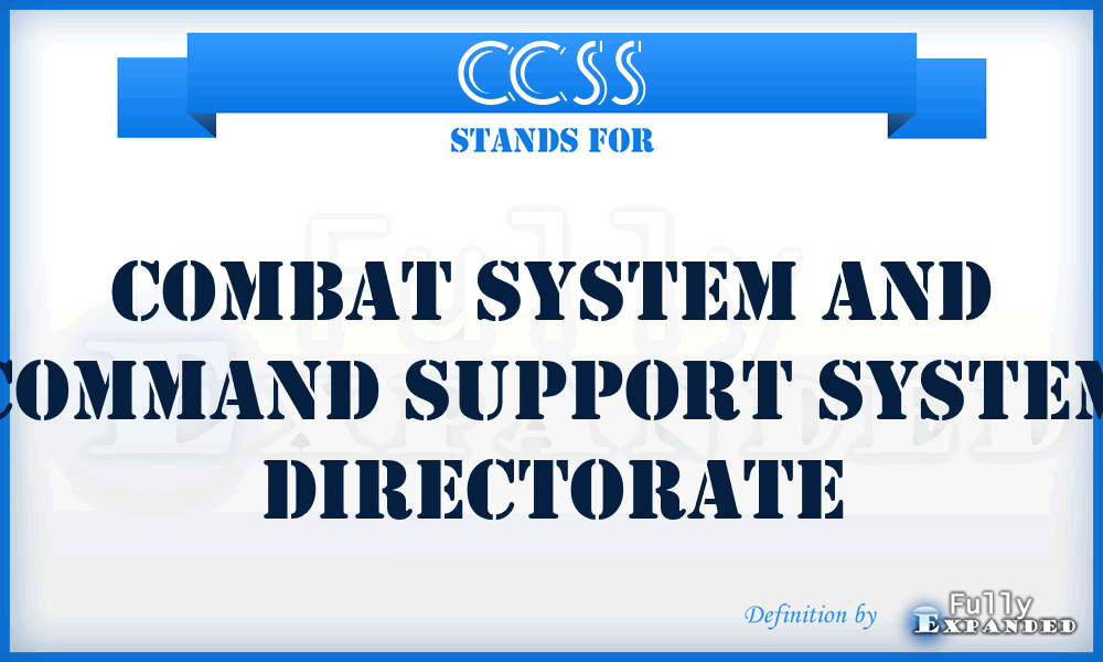 CCSS - Combat System and Command Support System Directorate