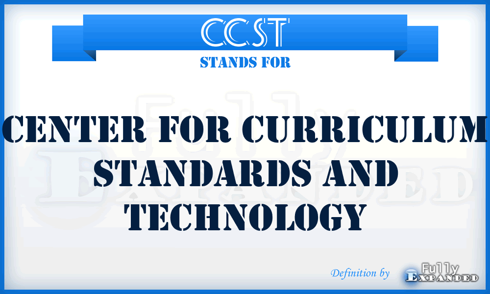 CCST - Center For Curriculum Standards And Technology