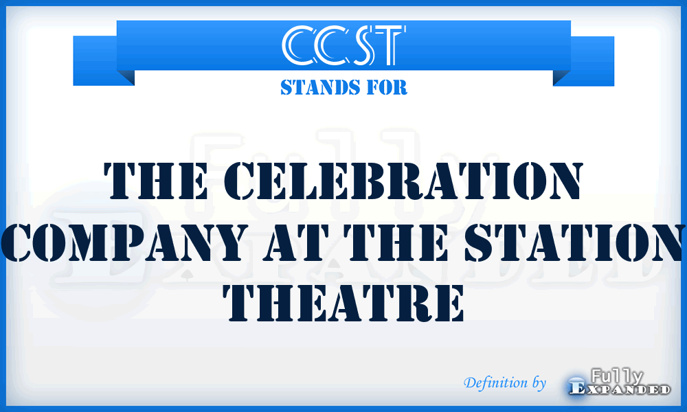CCST - The Celebration Company at the Station Theatre